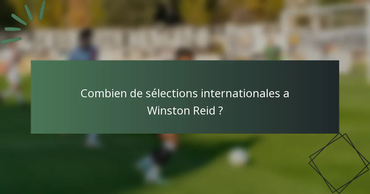 Combien de sélections internationales a Winston Reid ?