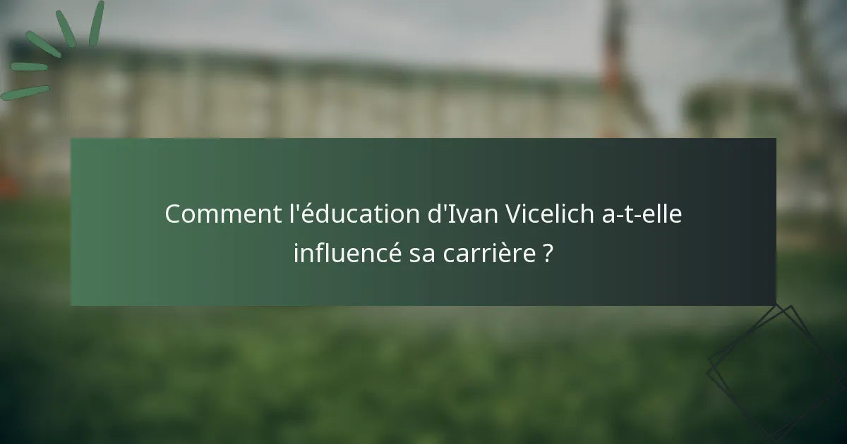 Comment l'éducation d'Ivan Vicelich a-t-elle influencé sa carrière ?