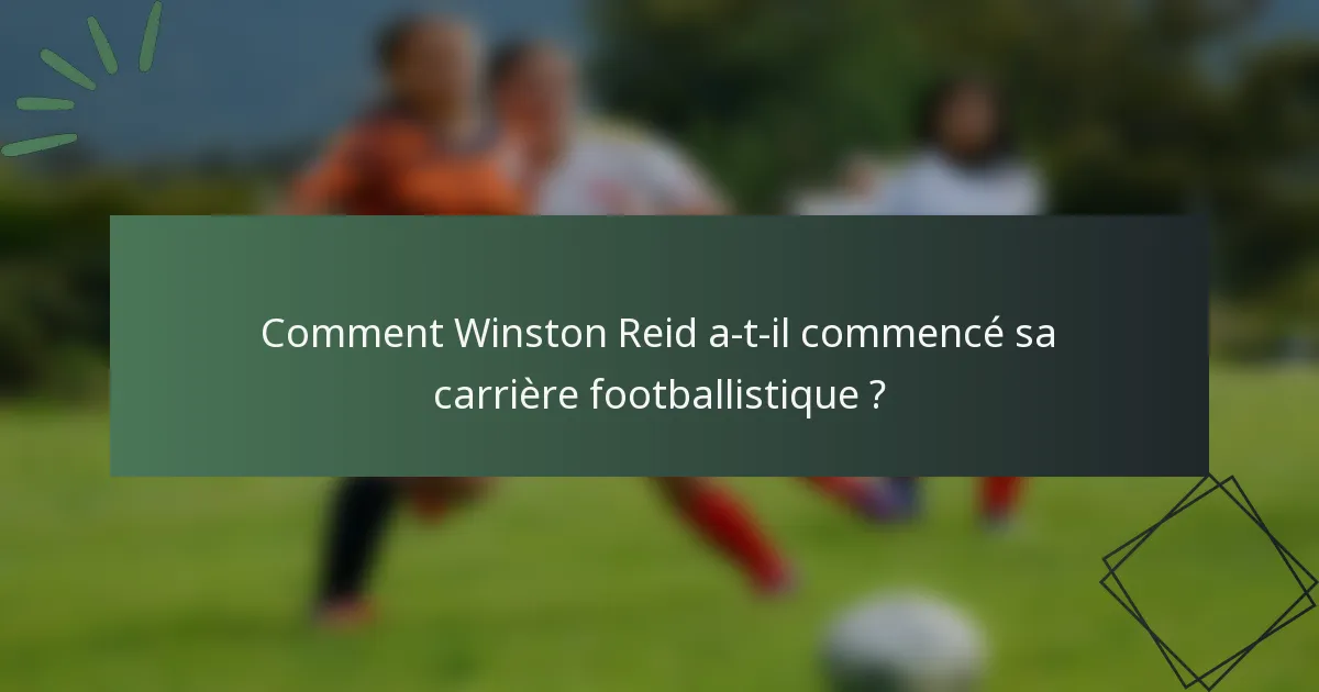 Comment Winston Reid a-t-il commencé sa carrière footballistique ?