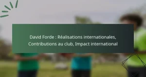 David Forde : Réalisations internationales, Contributions au club, Impact international