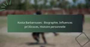 Kosta Barbarouses : Biographie, Influences précoces, Histoire personnelle