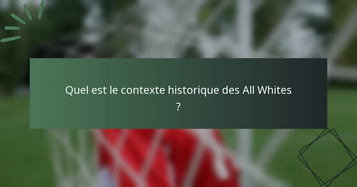 Quel est le contexte historique des All Whites ?