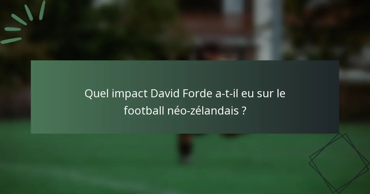 Quel impact David Forde a-t-il eu sur le football néo-zélandais ?