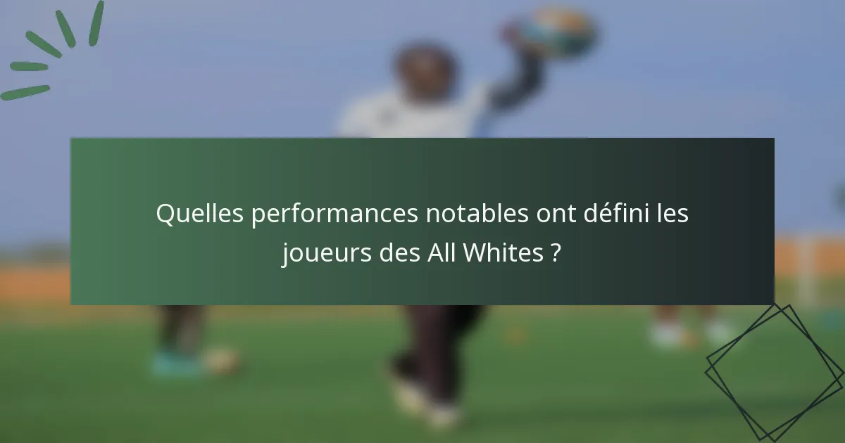 Quelles performances notables ont défini les joueurs des All Whites ?