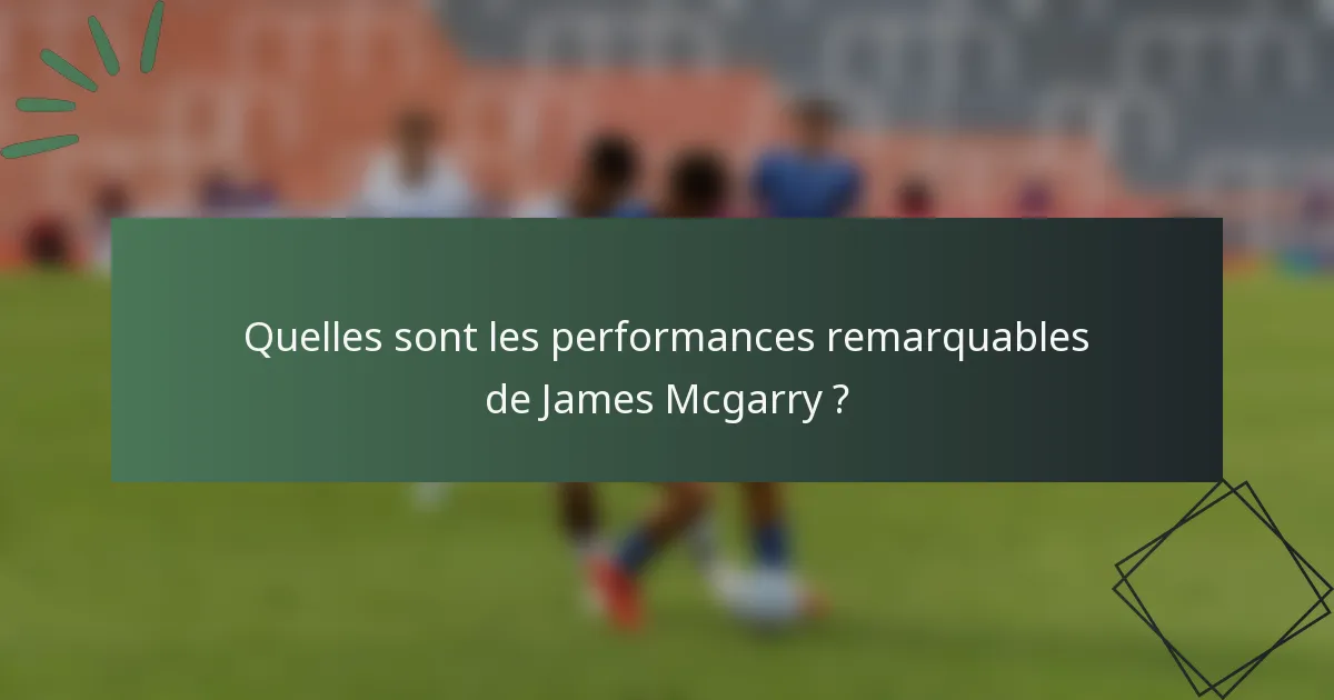 Quelles sont les performances remarquables de James Mcgarry ?