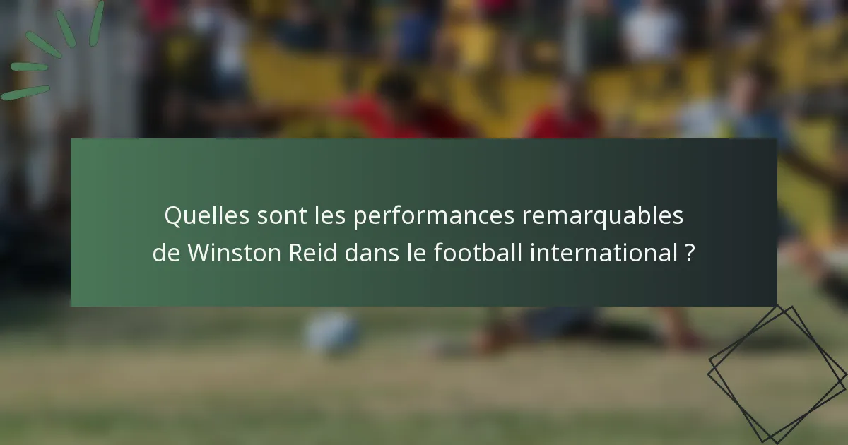 Quelles sont les performances remarquables de Winston Reid dans le football international ?