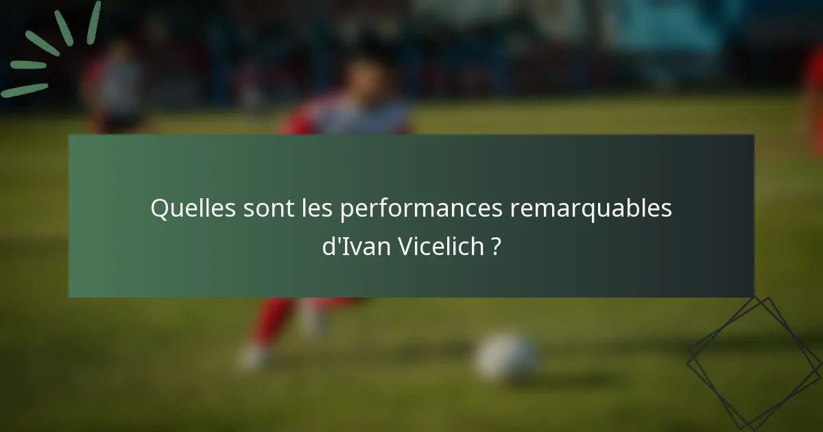 Quelles sont les performances remarquables d'Ivan Vicelich ?