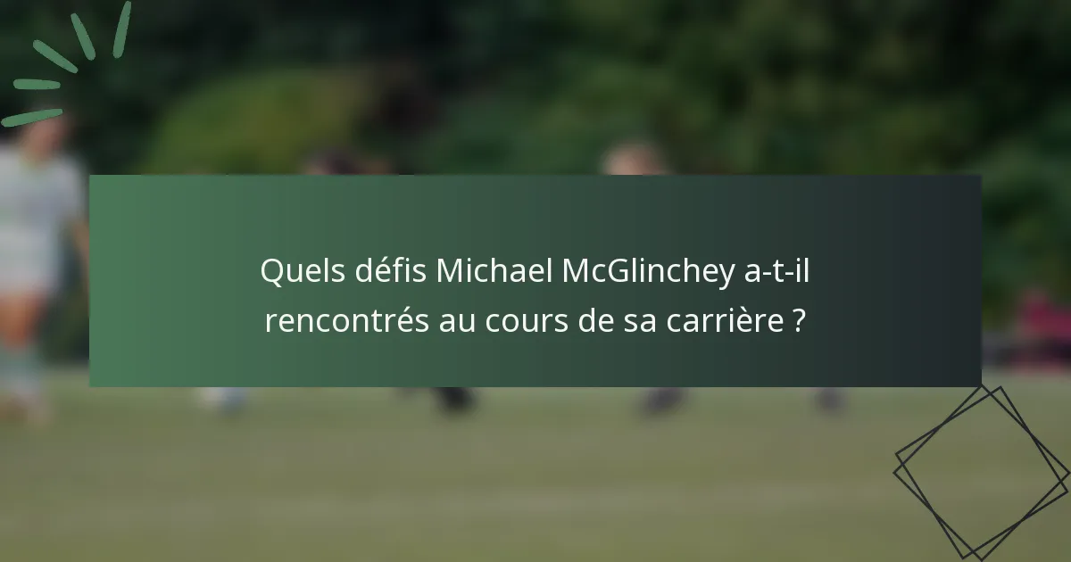Quels défis Michael McGlinchey a-t-il rencontrés au cours de sa carrière ?