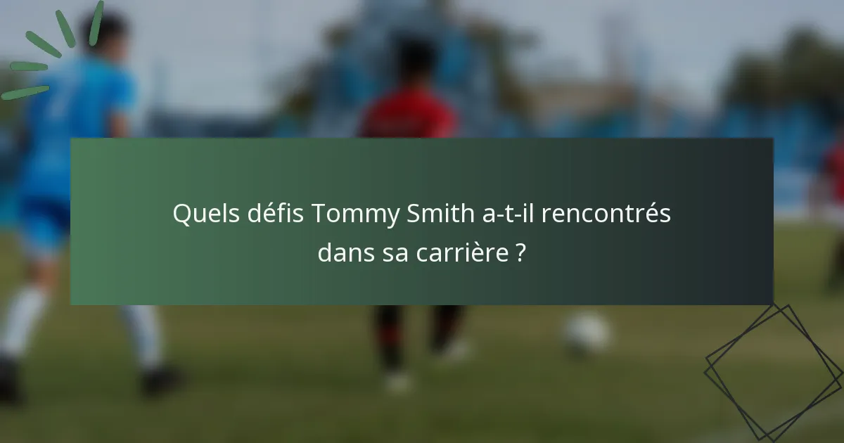 Quels défis Tommy Smith a-t-il rencontrés dans sa carrière ?