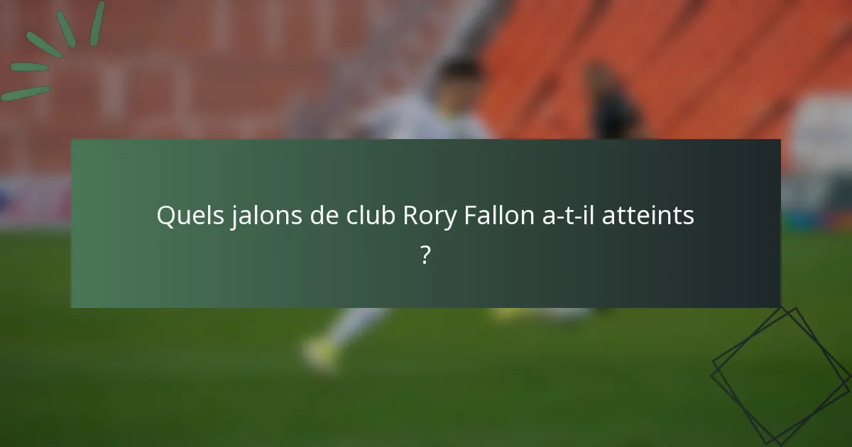 Quels jalons de club Rory Fallon a-t-il atteints ?