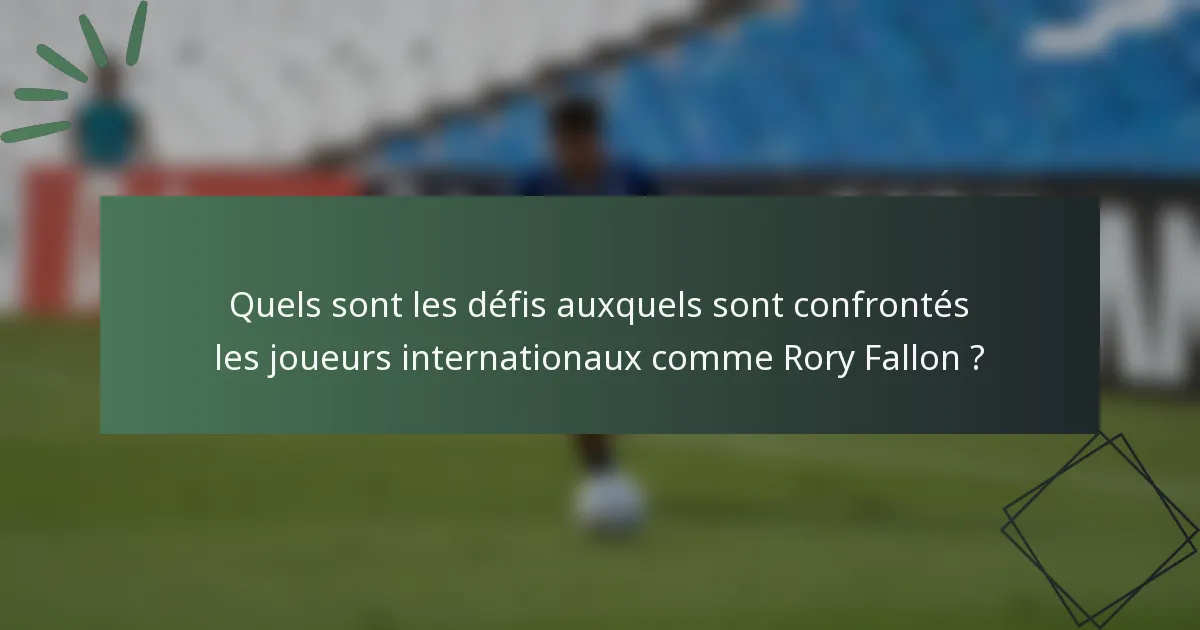 Quels sont les défis auxquels sont confrontés les joueurs internationaux comme Rory Fallon ?
